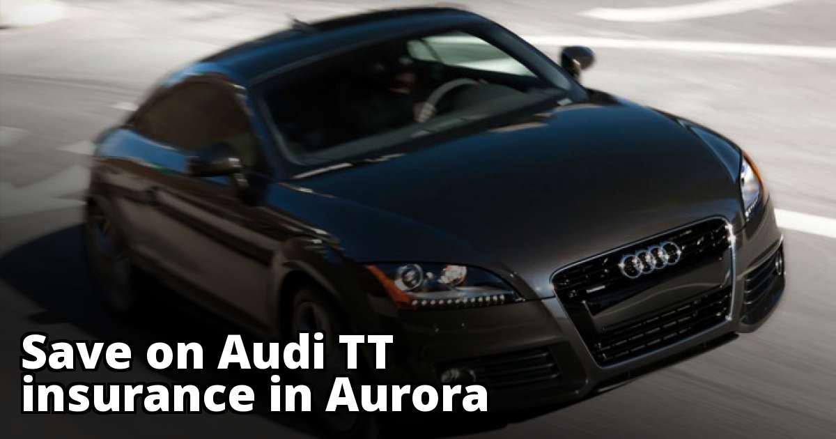 Best Audi TT Insurance in Aurora, CO