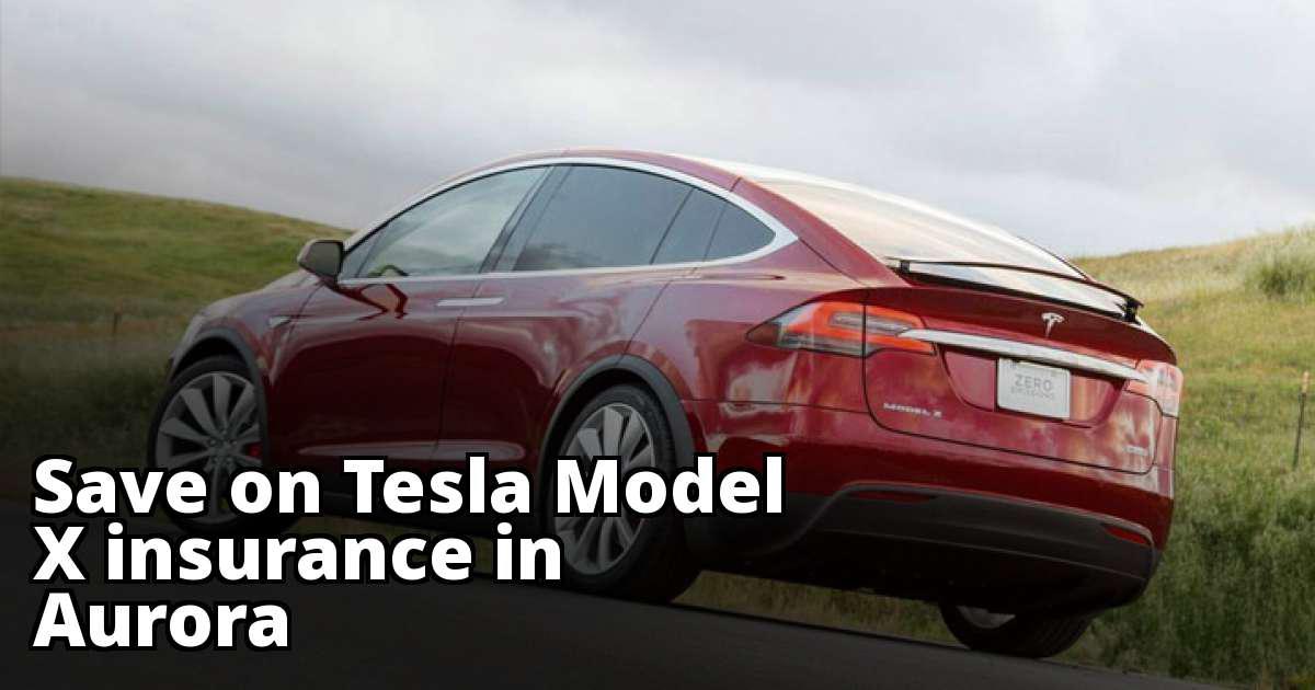 Aurora Colorado Tesla Model X Insurance Rate Quotes